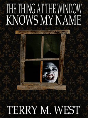 cover image of The Thing at the Window Knows My Name